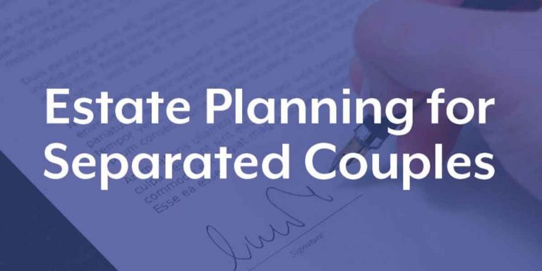 How to do Estate Planning for Separated Spouse?